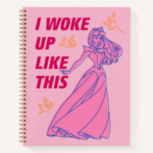 Sleeping Beauty “I Woke Up Like This” Notebook