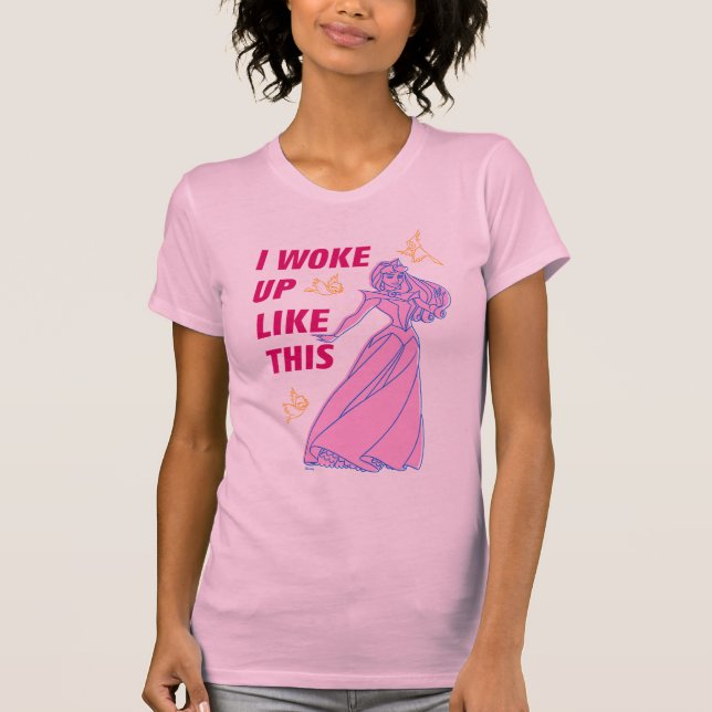 Sleeping Beauty “I Woke Up Like This” T-Shirt (Front)