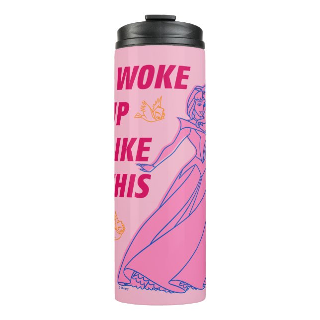 Sleeping Beauty “I Woke Up Like This” Thermal Tumbler (Front)