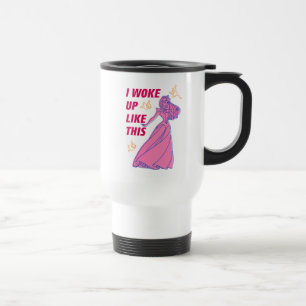 Sleeping Beauty “I Woke Up Like This” Travel Mug