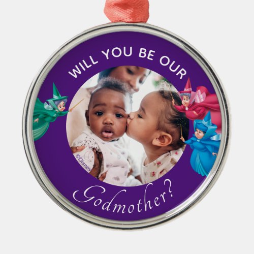 Sleeping Beauty - Will You Be My Godmother Metal Ornament - Ask that special person if they would like to be the Godmother to your little ones!