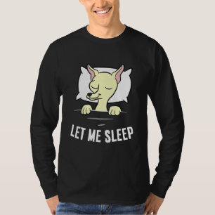 Sleeping Chihuahua Let Me Sleep Cute Napping Chihu T-Shirt