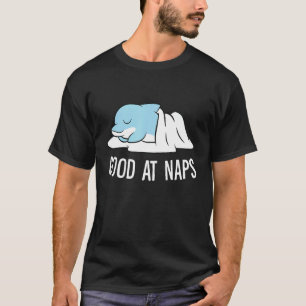 Sleeping Dolphin Good At Naps Napping Dolphin Paja T-Shirt
