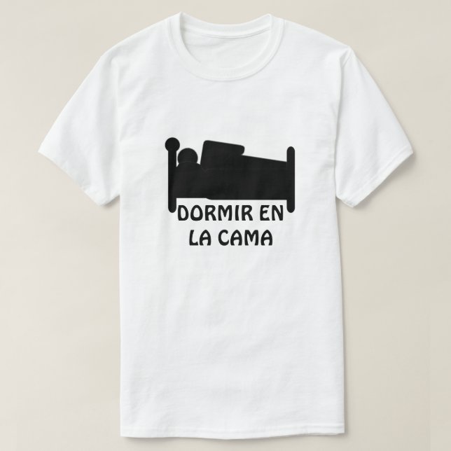 sleeping in bed and text: dormir en la cama T-Shirt (Design Front)