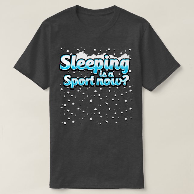 Sleeping Is A Sport Now T-Shirt (Design Front)