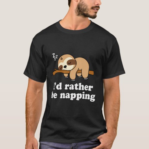 Sleeping Lazy Sloth ID Rather Be Napping Nap T_Shirt
