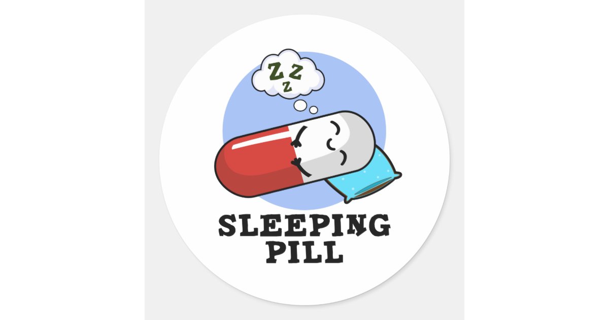 Sleeping Pill Funny Medicine Pun Classic Round Sticker Zazzle