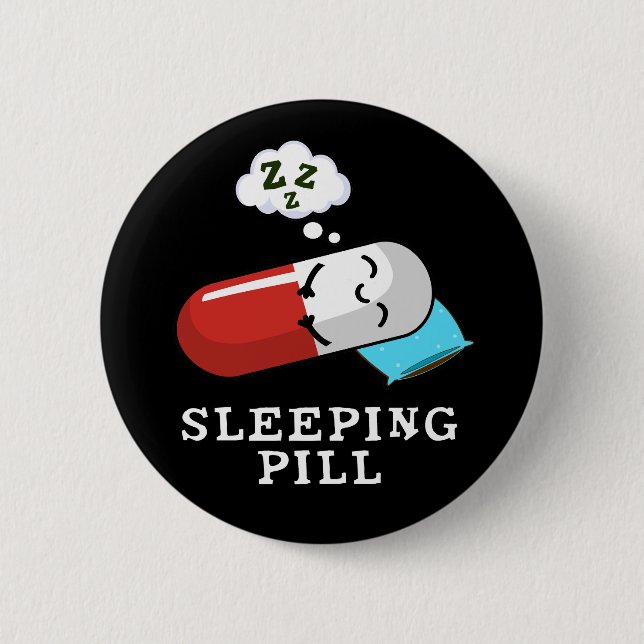 Sleeping Pill Funny Medicine Pun Dark BG Button (Front)