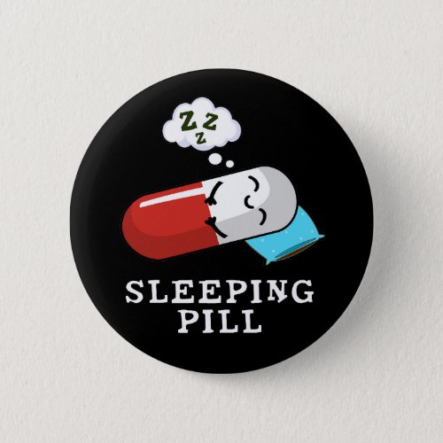 Sleeping Pill Funny Medicine Pun Dark BG Button