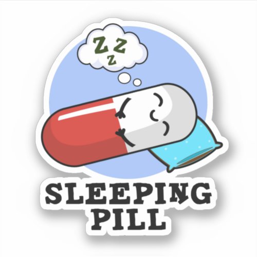 Sleeping Pill Funny Medicine Pun  Sticker