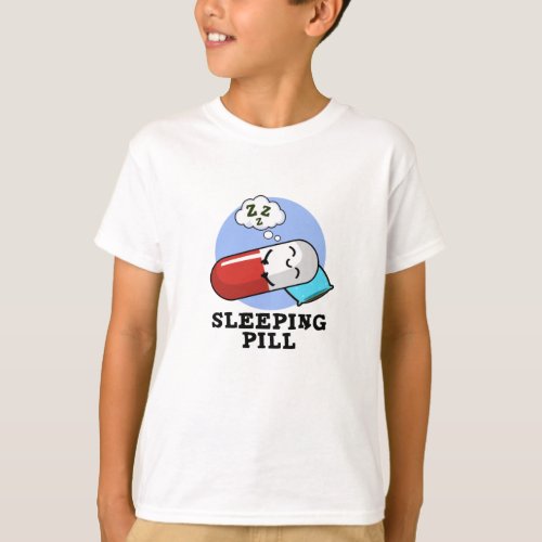 Sleeping Pill Funny Medicine Pun  T_Shirt