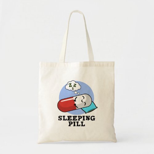 Sleeping Pill Funny Medicine Pun  Tote Bag