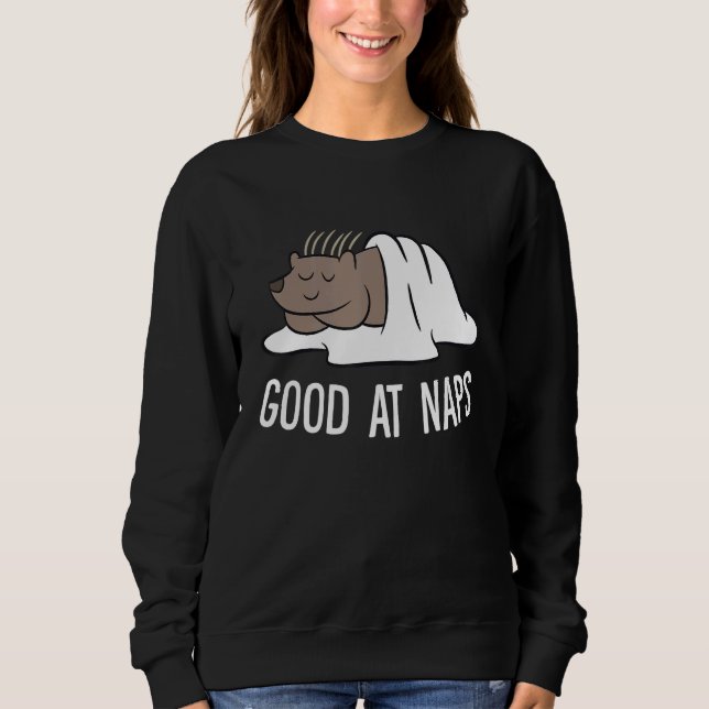 Sleeping Porcupine Good At Naps Napping Porcupine  Sweatshirt (Front)