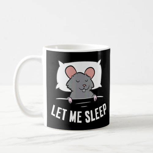 Sleeping Rat Let Me Sleep Cute Napping Rat  Coffee Mug
