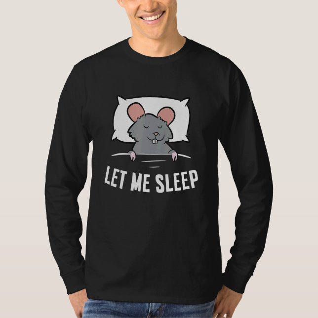 Sleeping Rat Let Me Sleep Cute Napping Rat T-Shirt (Front)