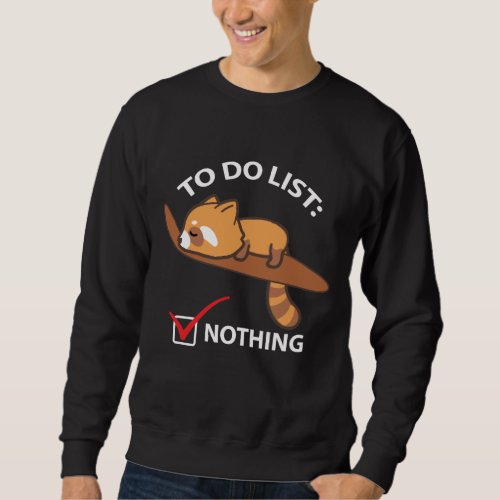 Sleeping Red Panda _ Funny To Do List Nothing Sweatshirt