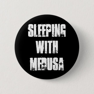Sleeping With Medusa Pinback Button