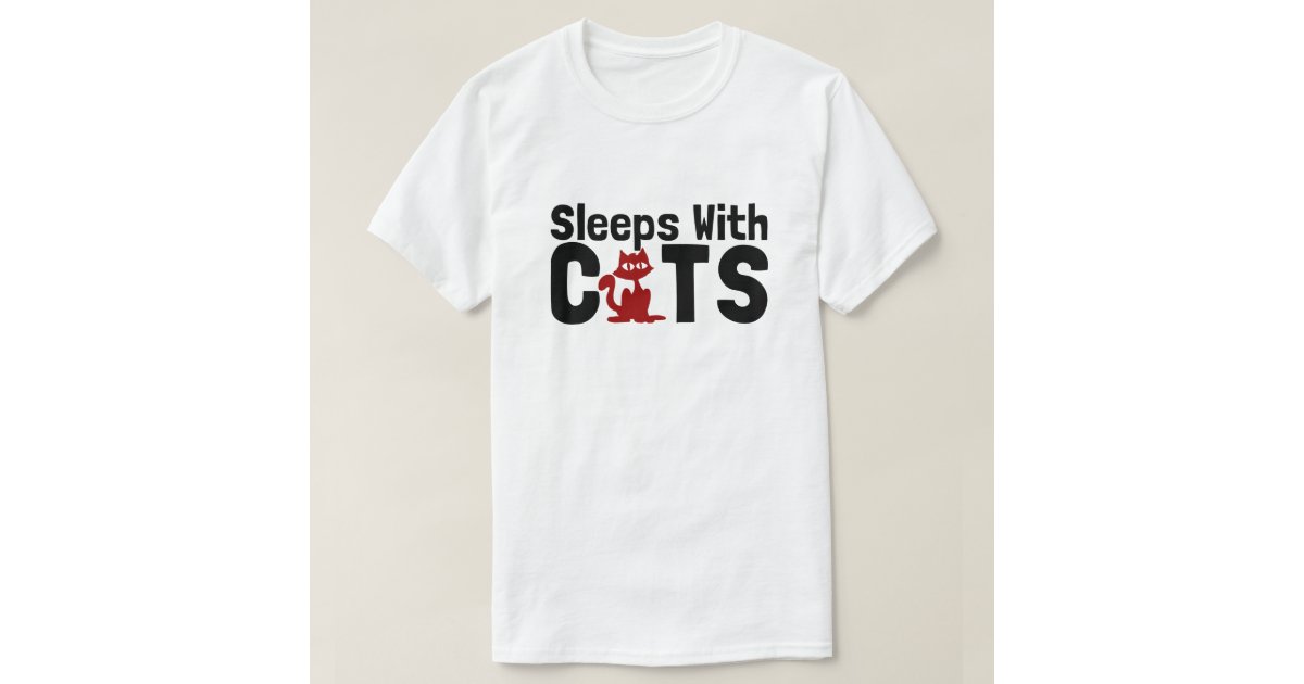 sleeps with cats TShirt Zazzle