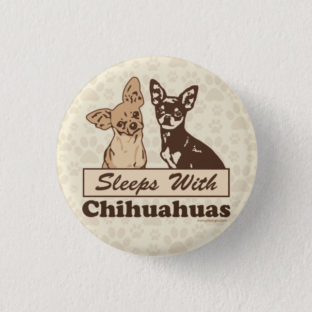 Sleeps With Chihuahuas Button (Front)