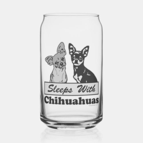 Sleeps With Chihuahuas Can Glass