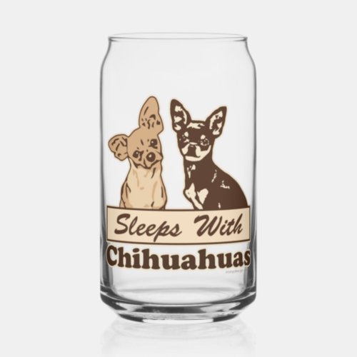 Sleeps With Chihuahuas Can Glass