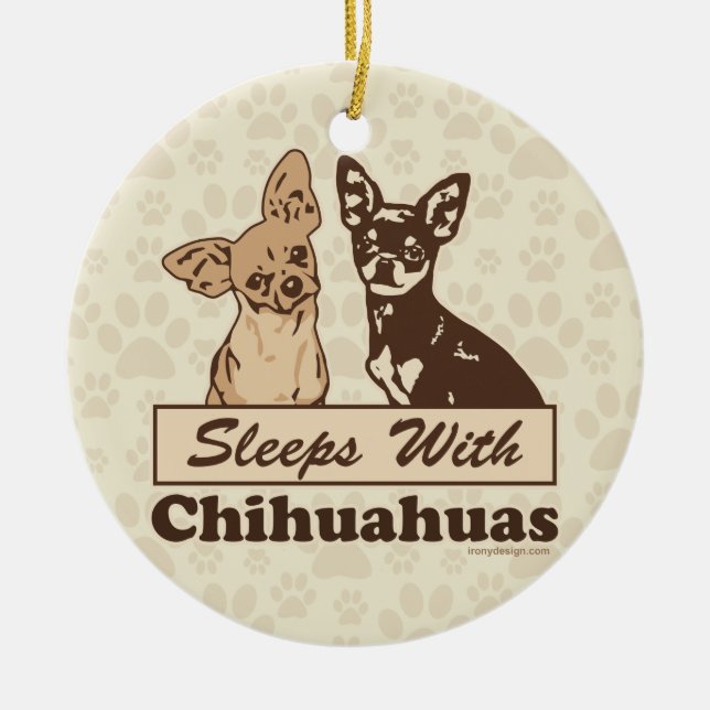 Sleeps With Chihuahuas Ceramic Ornament (Front)
