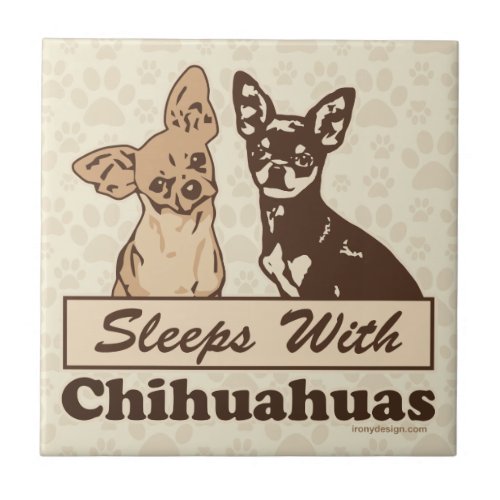 Sleeps With Chihuahuas Ceramic Tile