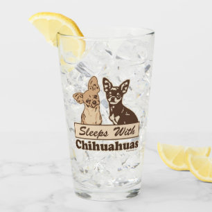 Sleeps With Chihuahuas Glass