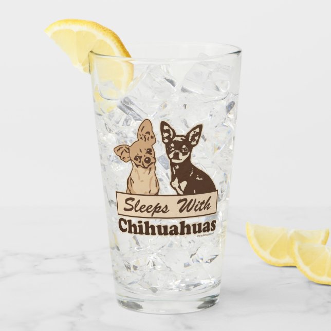 Sleeps With Chihuahuas Glass (Front Ice)