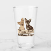 Sleeps With Chihuahuas Glass (Front)