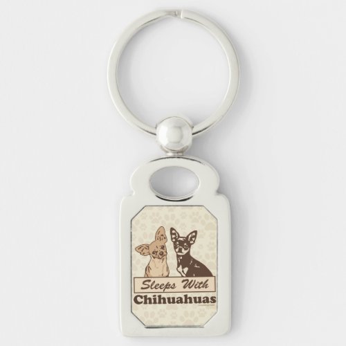 Sleeps With Chihuahuas Keychain