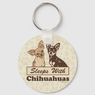 Sleeps With Chihuahuas Keychain