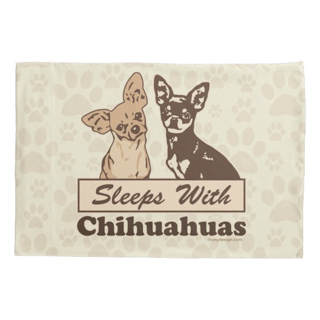 Sleeps With Chihuahuas Pillowcase (Back)