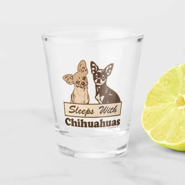Sleeps With Chihuahuas Shot Glass (Front)
