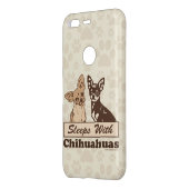 Sleeps With Chihuahuas Uncommon Google Pixel Case (Back/Left)