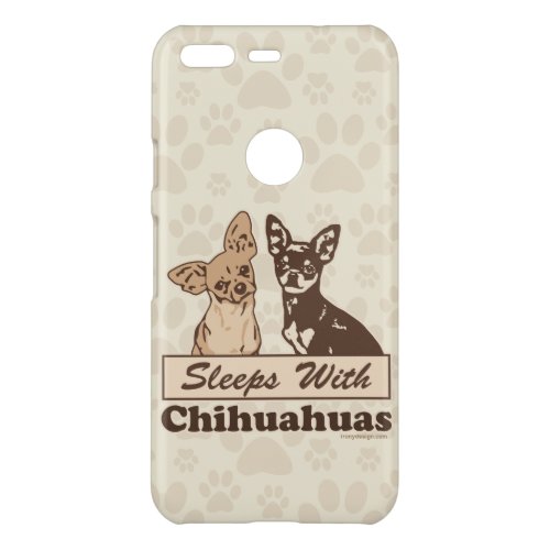 Sleeps With Chihuahuas Uncommon Google Pixel Case