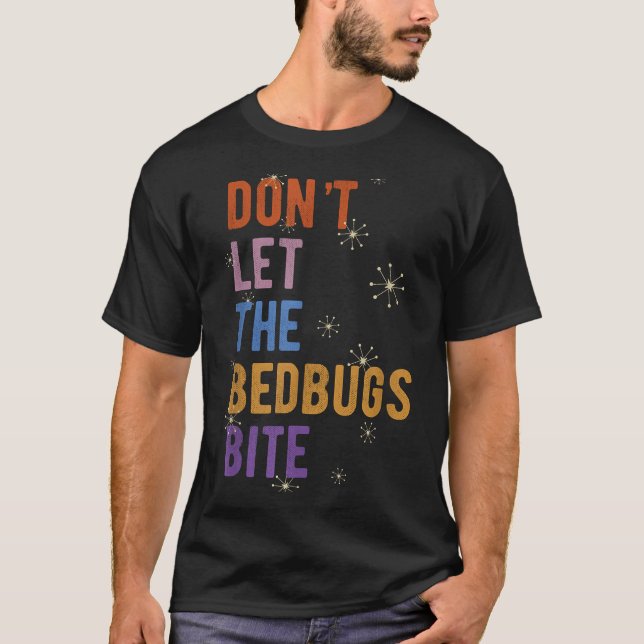 Sleepwear Gift Don't Let The Bedbugs Bite Wards Of T-Shirt (Front)