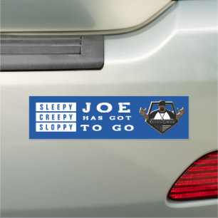 Sleepy Creepy Sloppy Joe Has Got To Go Car Magnet