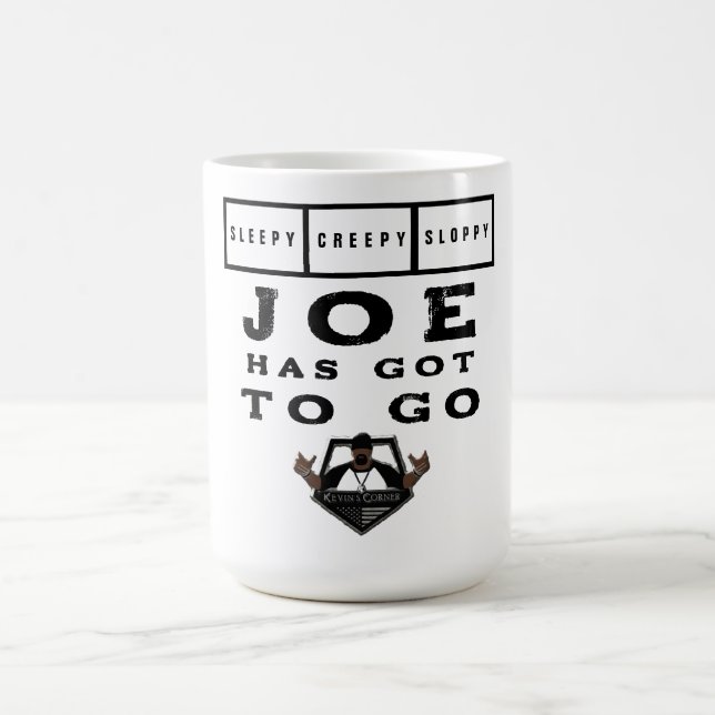 Sleepy Creepy Sloppy Joe Has Got To Go Coffee Mug (Center)