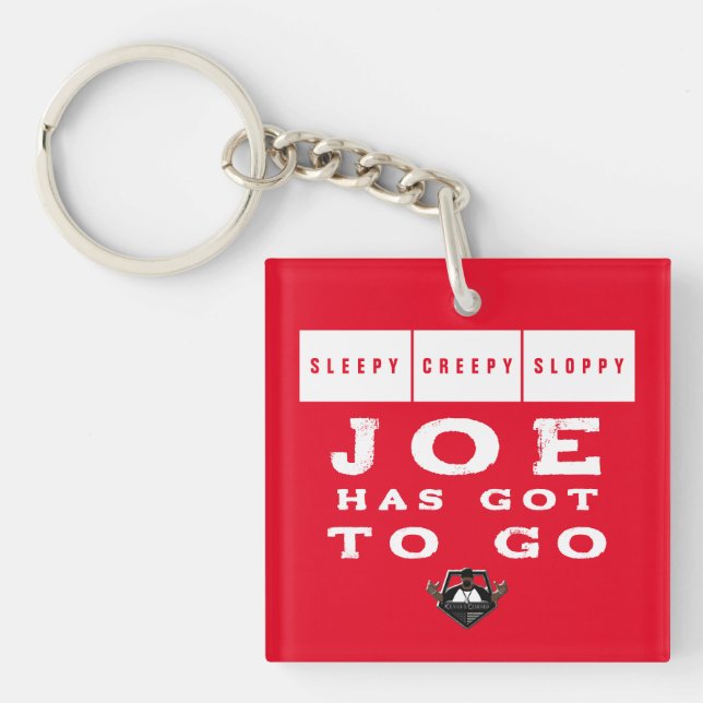 Sleepy Creepy Sloppy JOE HAS GOT TO GO Keychain (Front)