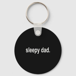 Sleepy Dad - New Daddy Dada Father's Day Saying Fu Keychain