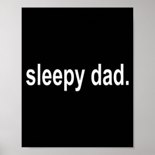 Sleepy Dad - New Daddy Dada Father's Day Saying Fu Poster