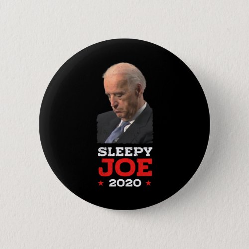 Sleepy Joe _ Funny Joe Biden Political Election  Button