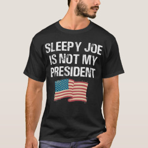 Sleepy Joe Is Not My President T-Shirt