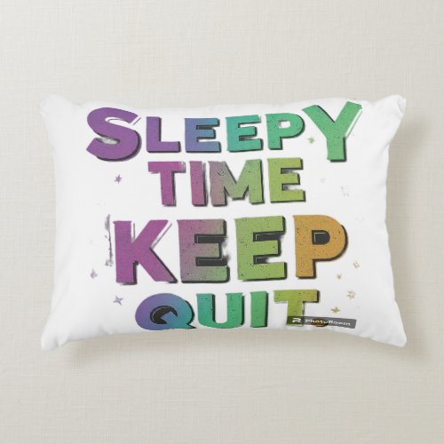 SLEEPY TIME KEEP QUIT ACCENT PILLOW