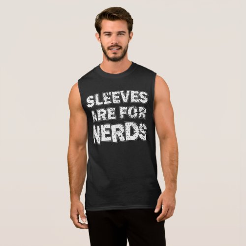 Sleeves are for nerds t_shirt