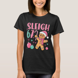 Sleigh 67 Gingerbread Christmas Six Seven Meme Vir T-Shirt