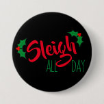 “Sleigh” All Day Christmas Button