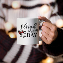 Sleigh all day Christmas Coffee Mug