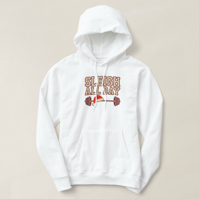 Sleigh All Day Christmas Gym Hoodie–Funny Fitness Hoodie (Design Front)